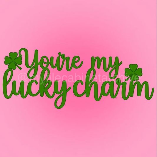 You’re my lucky charm text SVG + PNG